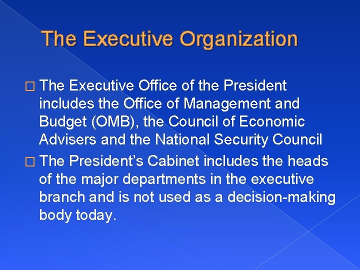 The Executive Organization � The Executive Office of the President includes the Office of