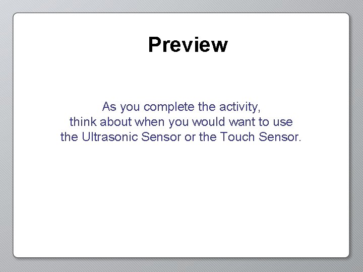 Preview As you complete the activity, think about when you would want to use