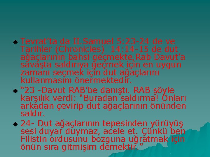 Tevrat’ta da II. Samuel 5: 23 -24 de ve Tarihler (Chronicles) 14: 14 -15