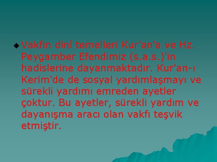 u Vakfın dinî temelleri Kur'an'a ve Hz. Peygamber Efendimiz (s. a. s. )'in hadislerine