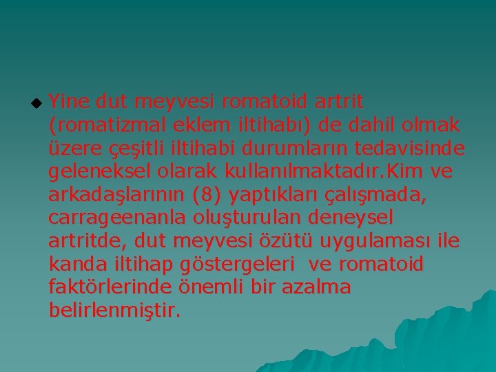 u Yine dut meyvesi romatoid artrit (romatizmal eklem iltihabı) de dahil olmak üzere çeşitli