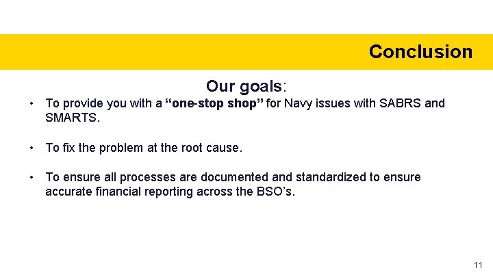 Conclusion Our goals: • To provide you with a “one-stop shop” for Navy issues