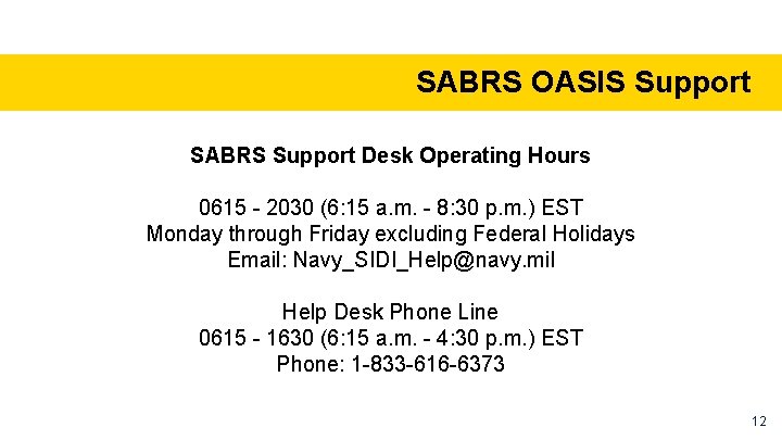 SABRS OASIS Support SABRS Support Desk Operating Hours 0615 - 2030 (6: 15 a.