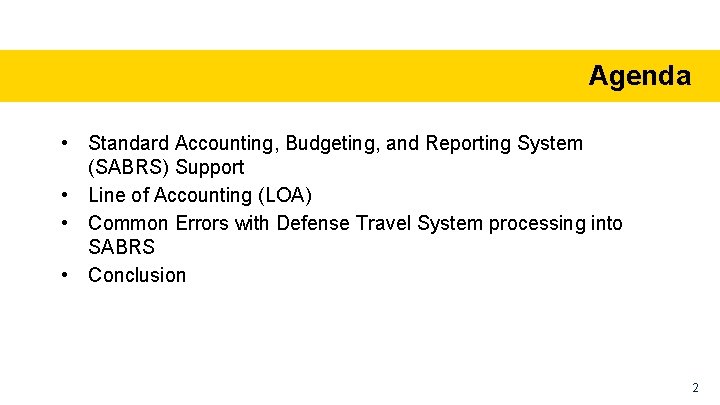 Agenda • Standard Accounting, Budgeting, and Reporting System (SABRS) Support • Line of Accounting
