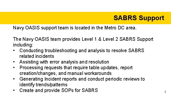 SABRS Support Navy OASIS support team is located in the Metro DC area. The