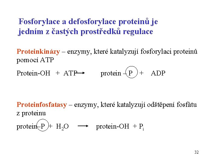 Fosforylace a defosforylace proteinů je jedním z častých prostředků regulace Proteinkinázy – enzymy, které