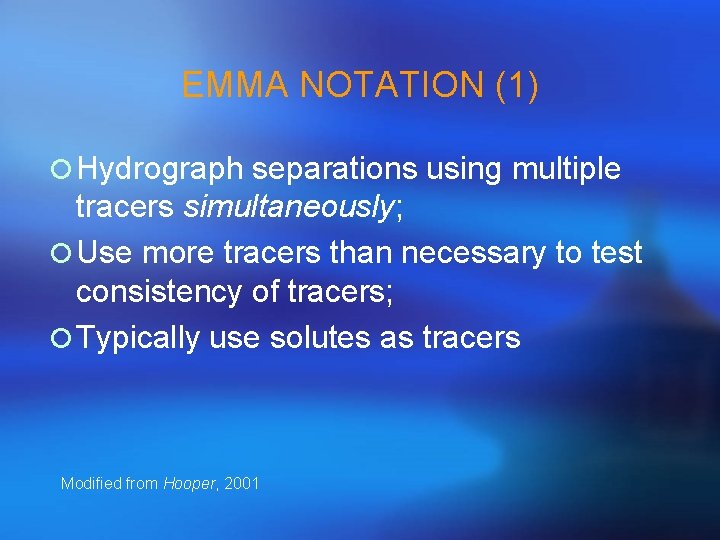 EMMA NOTATION (1) ¡ Hydrograph separations using multiple tracers simultaneously; ¡ Use more tracers