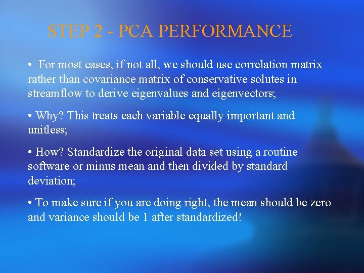 STEP 2 - PCA PERFORMANCE • For most cases, if not all, we should