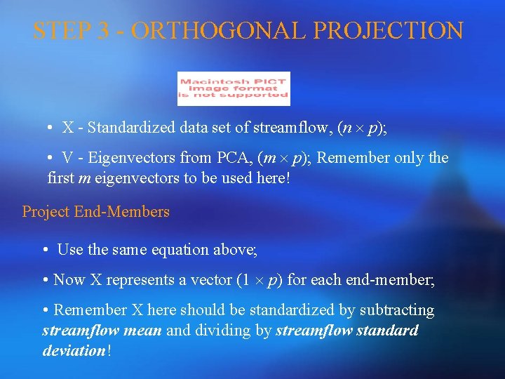 STEP 3 - ORTHOGONAL PROJECTION • X - Standardized data set of streamflow, (n