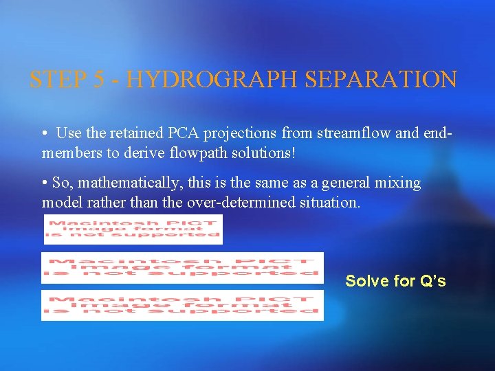STEP 5 - HYDROGRAPH SEPARATION • Use the retained PCA projections from streamflow and