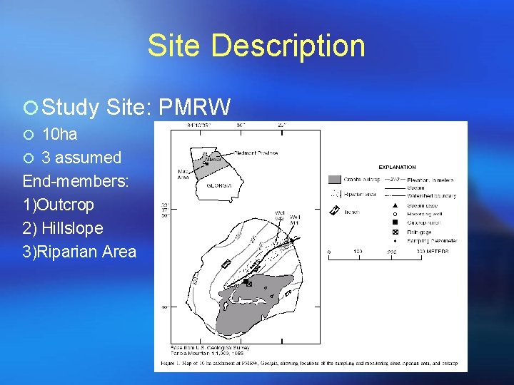 Site Description ¡ Study Site: PMRW ¡ 10 ha ¡ 3 assumed End-members: 1)Outcrop