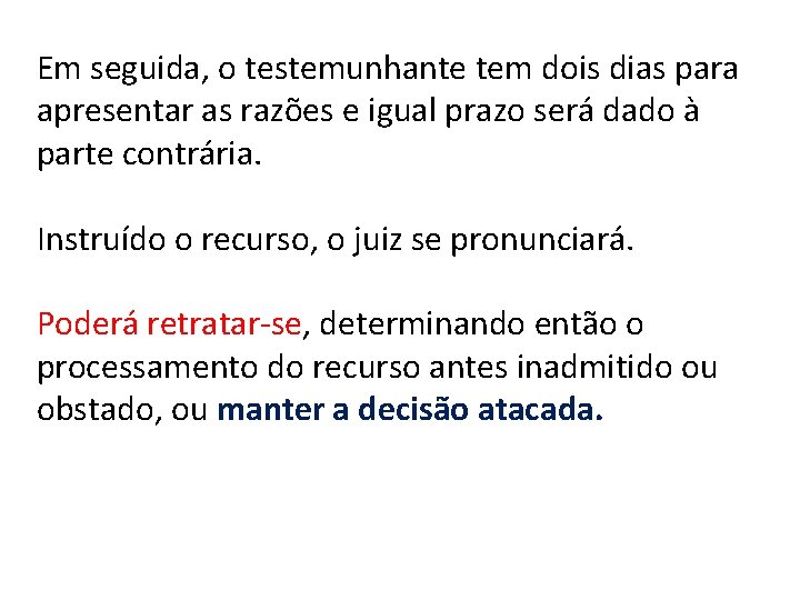 Em seguida, o testemunhante tem dois dias para apresentar as razões e igual prazo