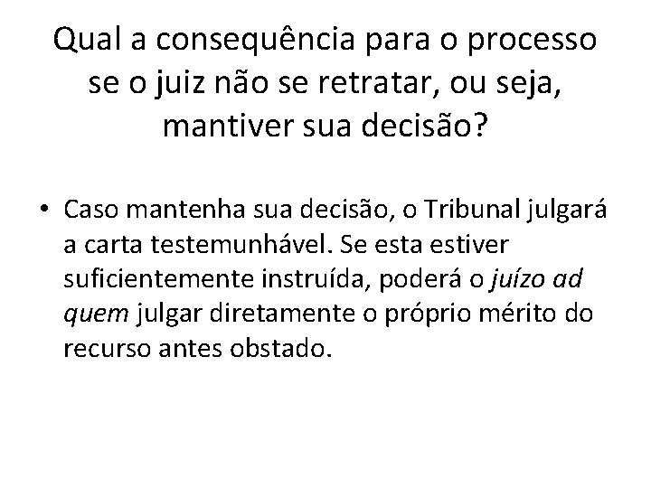 Qual a consequência para o processo se o juiz não se retratar, ou seja,