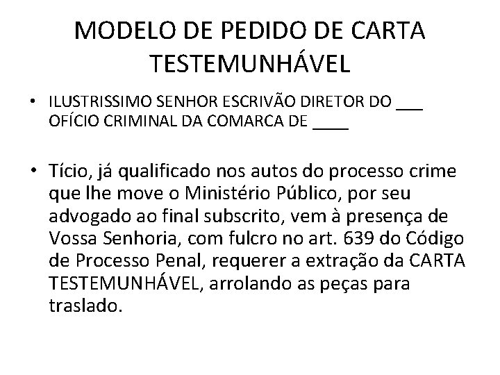 MODELO DE PEDIDO DE CARTA TESTEMUNHÁVEL • ILUSTRISSIMO SENHOR ESCRIVÃO DIRETOR DO ___ OFÍCIO
