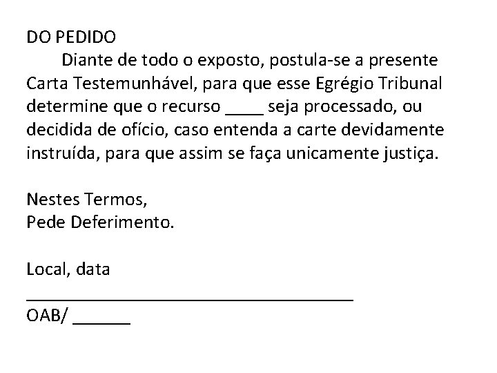 DO PEDIDO Diante de todo o exposto, postula-se a presente Carta Testemunhável, para que