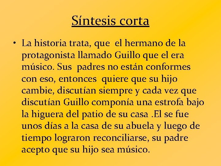 Síntesis corta • La historia trata, que el hermano de la protagonista llamado Guillo