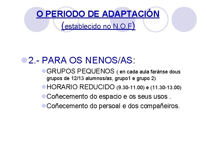 O PERIODO DE ADAPTACIÓN (establecido no N. O. F) l 2. - PARA OS
