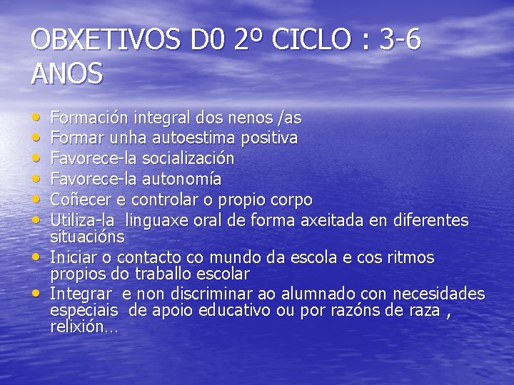 OBXETIVOS D 0 2º CICLO : 3 -6 ANOS • • Formación integral dos