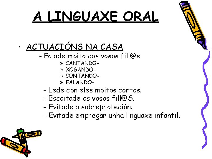 A LINGUAXE ORAL • ACTUACIÓNS NA CASA - Falade moito cos vosos fill@s: »