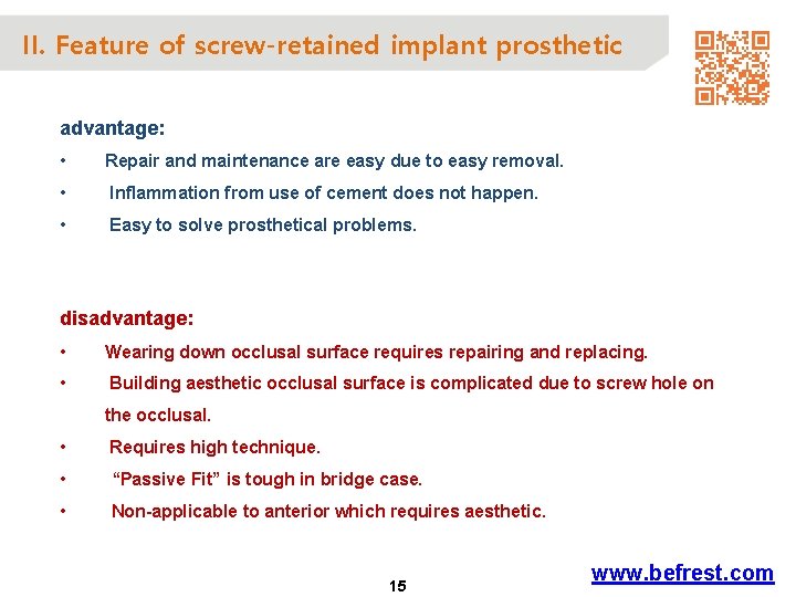 II. Feature of screw-retained implant prosthetic advantage: • Repair and maintenance are easy due