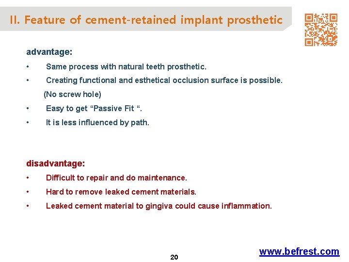 II. Feature of cement-retained implant prosthetic advantage: • Same process with natural teeth prosthetic.
