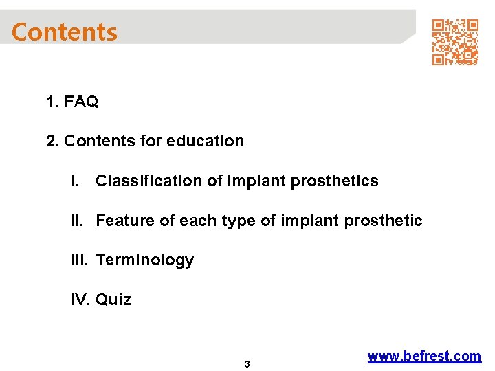 Contents 1. FAQ 2. Contents for education I. Classification of implant prosthetics II. Feature