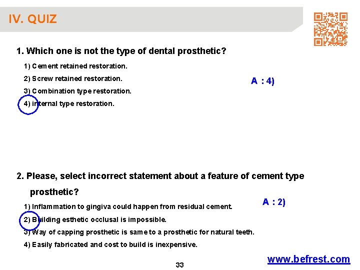 IV. QUIZ 1. Which one is not the type of dental prosthetic? 1) Cement