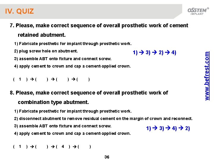 IV. QUIZ 7. Please, make correct sequence of overall prosthetic work of cement retained
