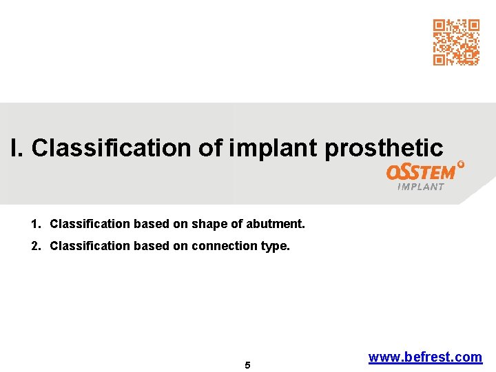 I. Classification of implant prosthetic 1. Classification based on shape of abutment. 2. Classification