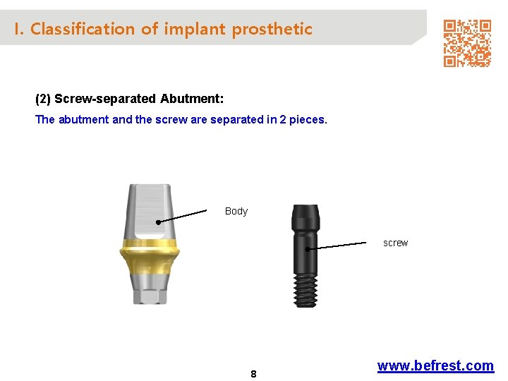 I. Classification of implant prosthetic (2) Screw-separated Abutment: The abutment and the screw are