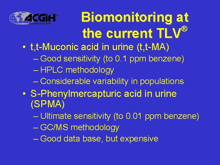 Biomonitoring at ® the current TLV • t, t-Muconic acid in urine (t, t-MA)