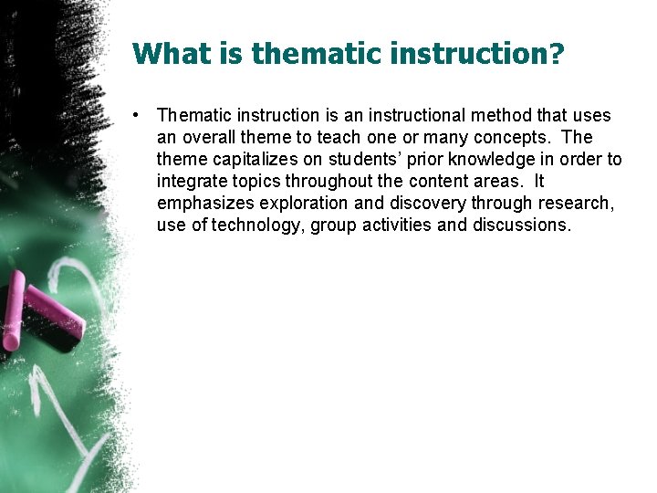 What is thematic instruction? • Thematic instruction is an instructional method that uses an