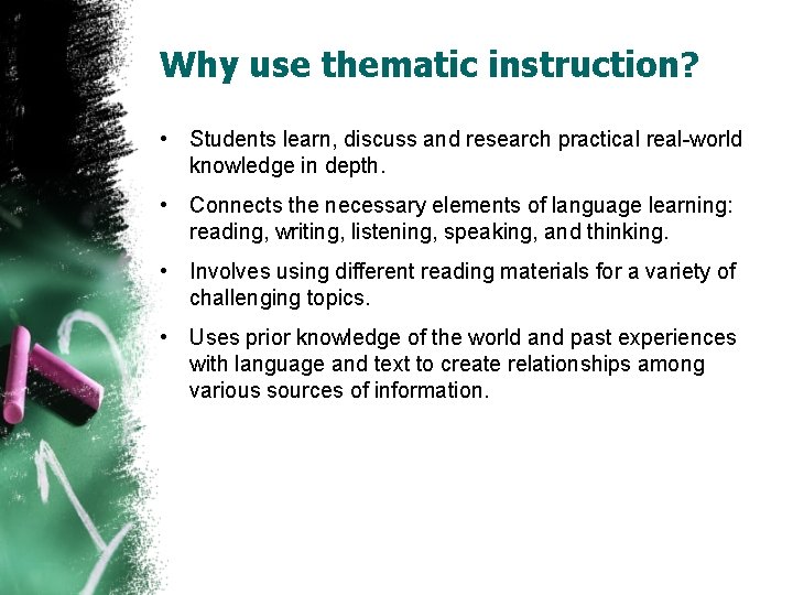 Why use thematic instruction? • Students learn, discuss and research practical real-world knowledge in