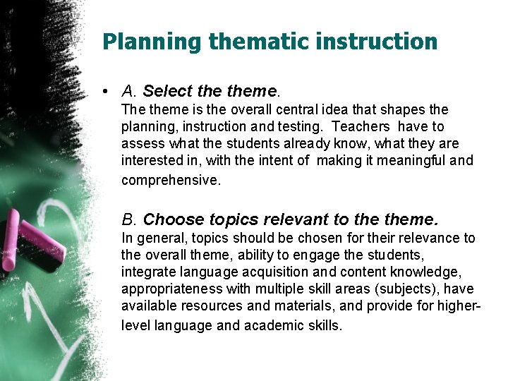 Planning thematic instruction • A. Select theme. The theme is the overall central idea