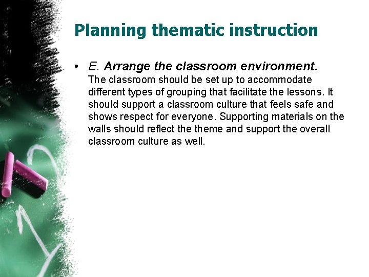 Planning thematic instruction • E. Arrange the classroom environment. The classroom should be set