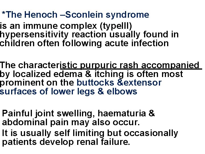 *The Henoch –Sconlein syndrome is an immune complex (type. III) hypersensitivity reaction usually found