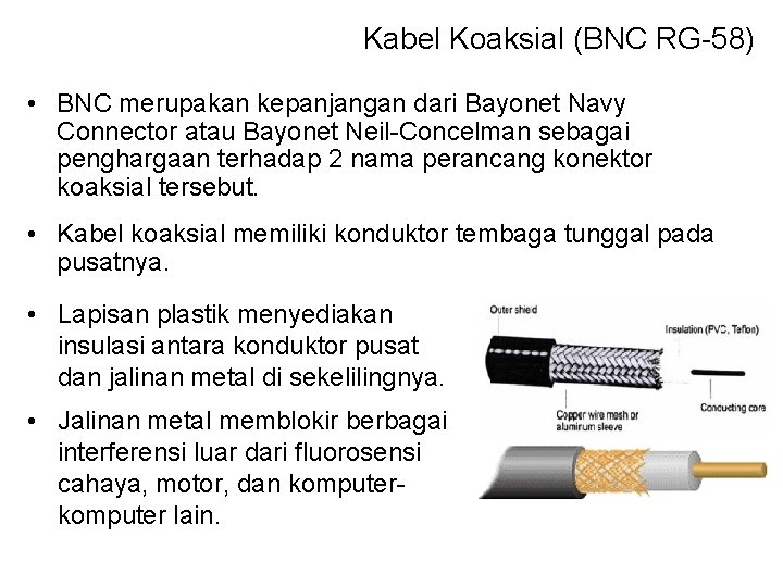 Kabel Koaksial (BNC RG-58) • BNC merupakan kepanjangan dari Bayonet Navy Connector atau Bayonet