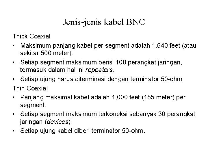 Jenis-jenis kabel BNC Thick Coaxial • Maksimum panjang kabel per segment adalah 1. 640