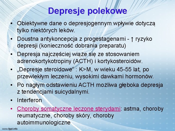 Depresje polekowe • Obiektywne dane o depresjogennym wpływie dotyczą tylko niektórych leków. • Doustna