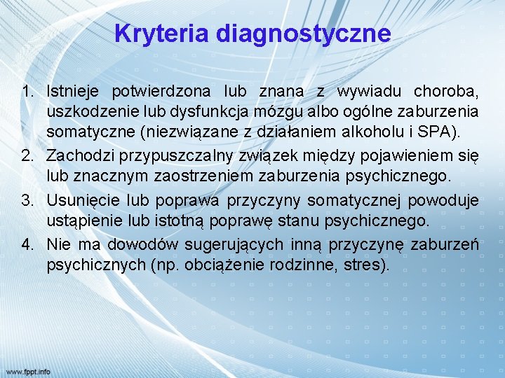 Kryteria diagnostyczne 1. Istnieje potwierdzona lub znana z wywiadu choroba, uszkodzenie lub dysfunkcja mózgu