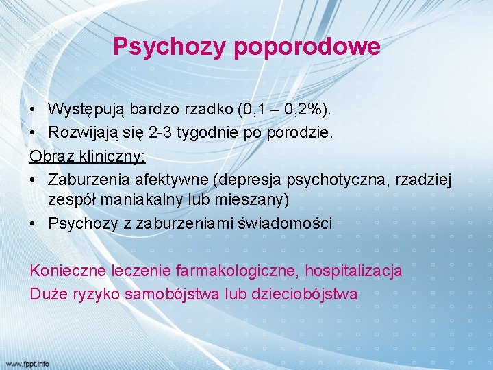 Psychozy poporodowe • Występują bardzo rzadko (0, 1 – 0, 2%). • Rozwijają się