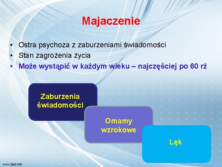 Majaczenie • Ostra psychoza z zaburzeniami świadomości • Stan zagrożenia życia • Może wystąpić