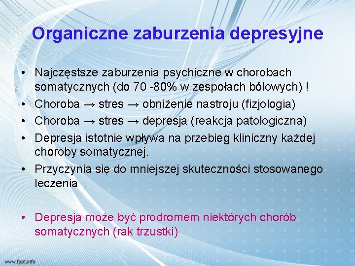 Organiczne zaburzenia depresyjne • Najczęstsze zaburzenia psychiczne w chorobach somatycznych (do 70 -80% w