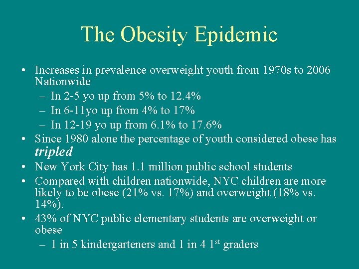 The Obesity Epidemic • Increases in prevalence overweight youth from 1970 s to 2006