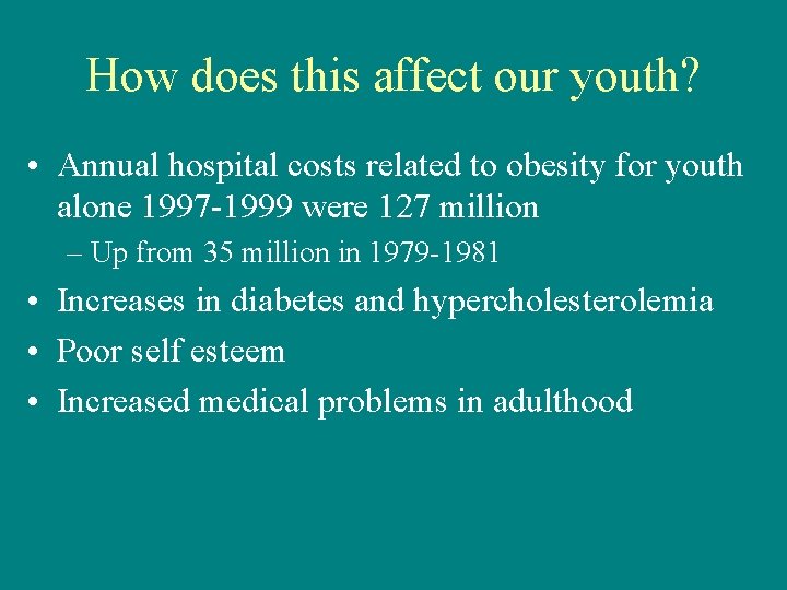 How does this affect our youth? • Annual hospital costs related to obesity for