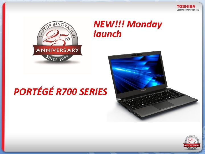 NEW!!! Monday launch PORTÉGÉ R 700 SERIES 