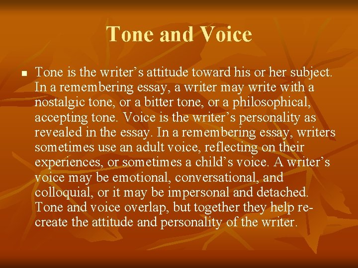 Tone and Voice n Tone is the writer’s attitude toward his or her subject.