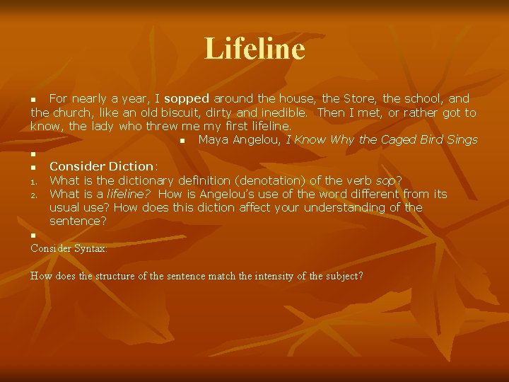 Lifeline For nearly a year, I sopped around the house, the Store, the school,