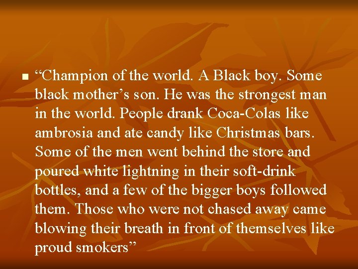 n “Champion of the world. A Black boy. Some black mother’s son. He was