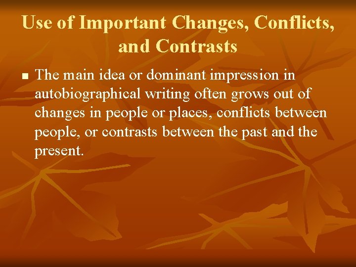Use of Important Changes, Conflicts, and Contrasts n The main idea or dominant impression